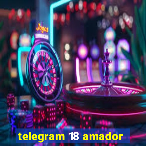 telegram 18 amador